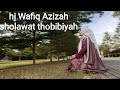 SHOLAWAT THOBIBIYAH hj Wafiq Azizah