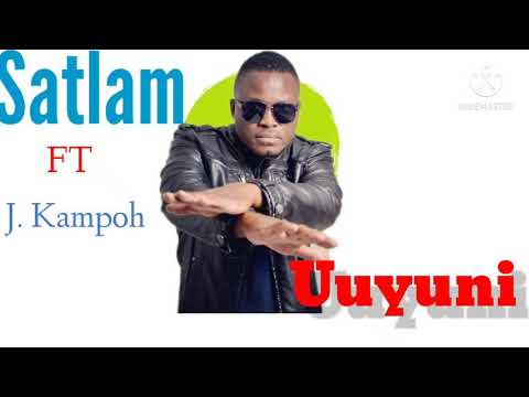 Satlam FT J.Kampoh Official audio (Uuyuni