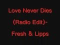 Love Never Dies (Radio Edit) - Fresh & Lipps 