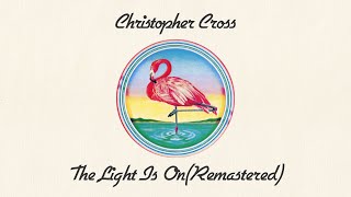 Christopher Cross - The Light Is On (Remastered) (Official Lyric Video)