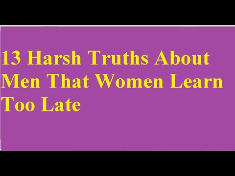 13 Harsh Truths About Men That Women Learn Too Late 13 Harsh Truths About Men That Women Learn Too L