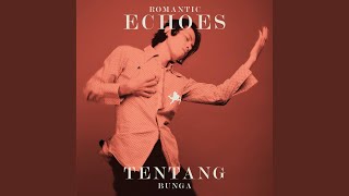 Lirik Lagu Tentang Bunga - Romantic Echoes, Kau Juwita Kau Juwita
