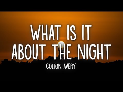 Colton Avery - What Is It About the Night (Lyrics)