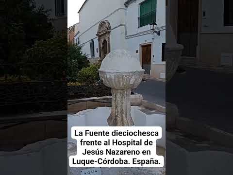 LA FUENTE DIECIOCHESCA FRENTE AL HOSPITAL DE JESÚS NAZARENO EN  LUQUE-CÓRDOBA. España.