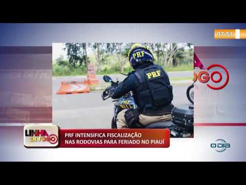 LINHA DE FOGO 13 11 2019  PRF intensifica fiscalizacão nas rodovias para feriado no PiauiÌ