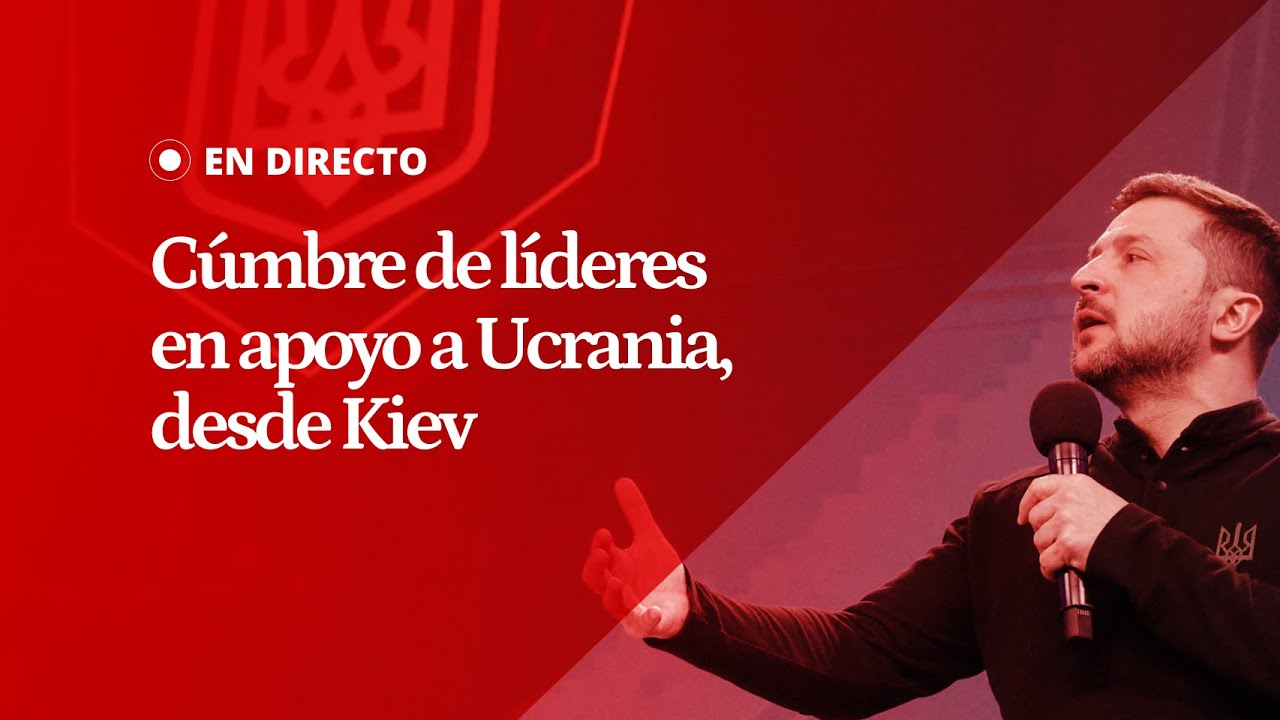 EN DIRECTO | Cumbre internacional de líderes en apoyo a Ucrania, que se celebra en Kiev
