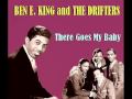 Ben E. King and The Drifters - There Goes My Baby ...