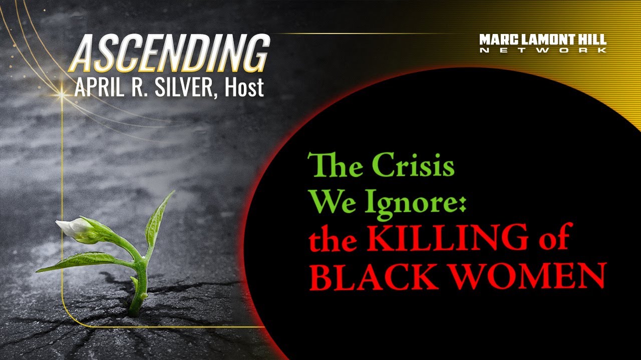 The Crisis We Ignore: The Killing of Black Women. A Conversation with #ByronHurt  |  ASCENDING