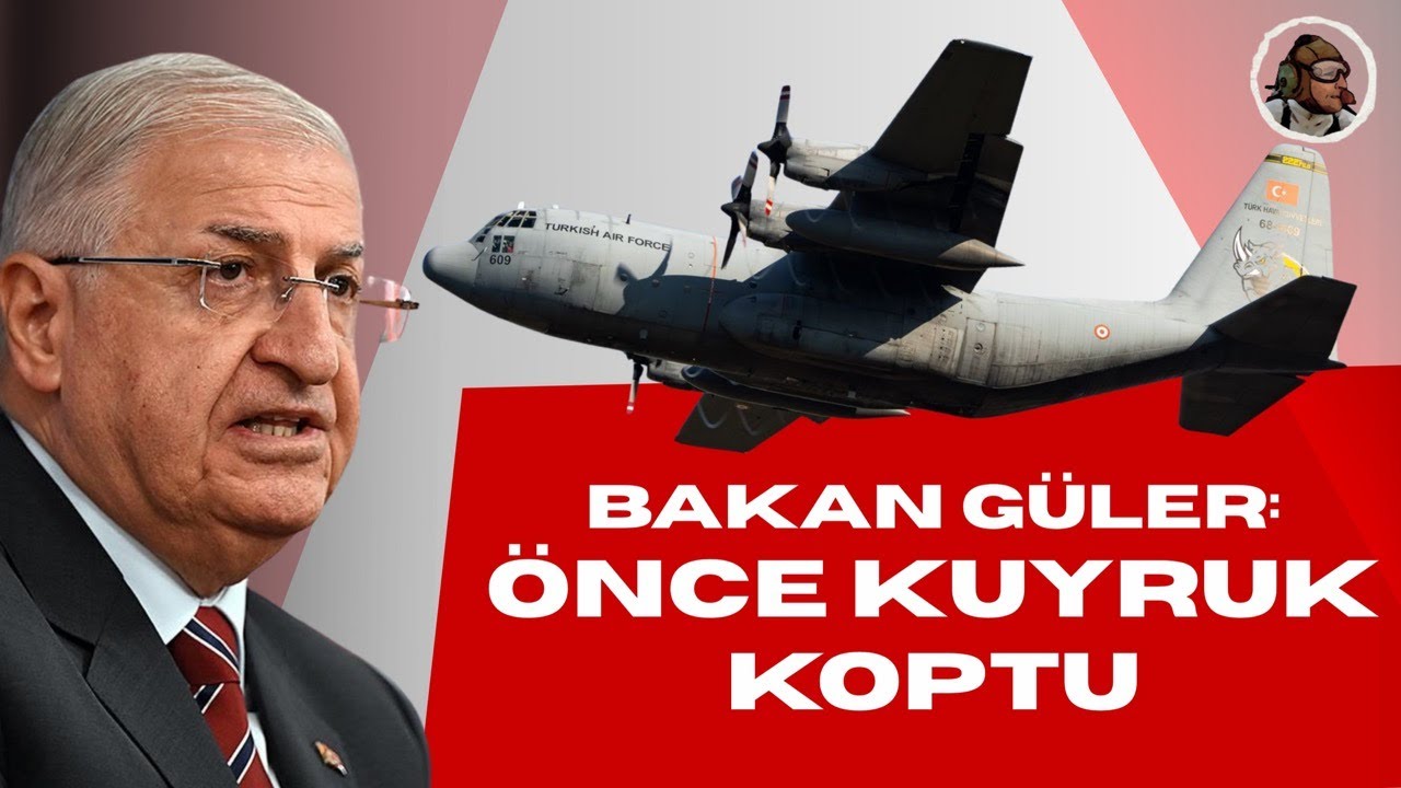 Bakan Güler: C-130'un önce kuyruğu koptu