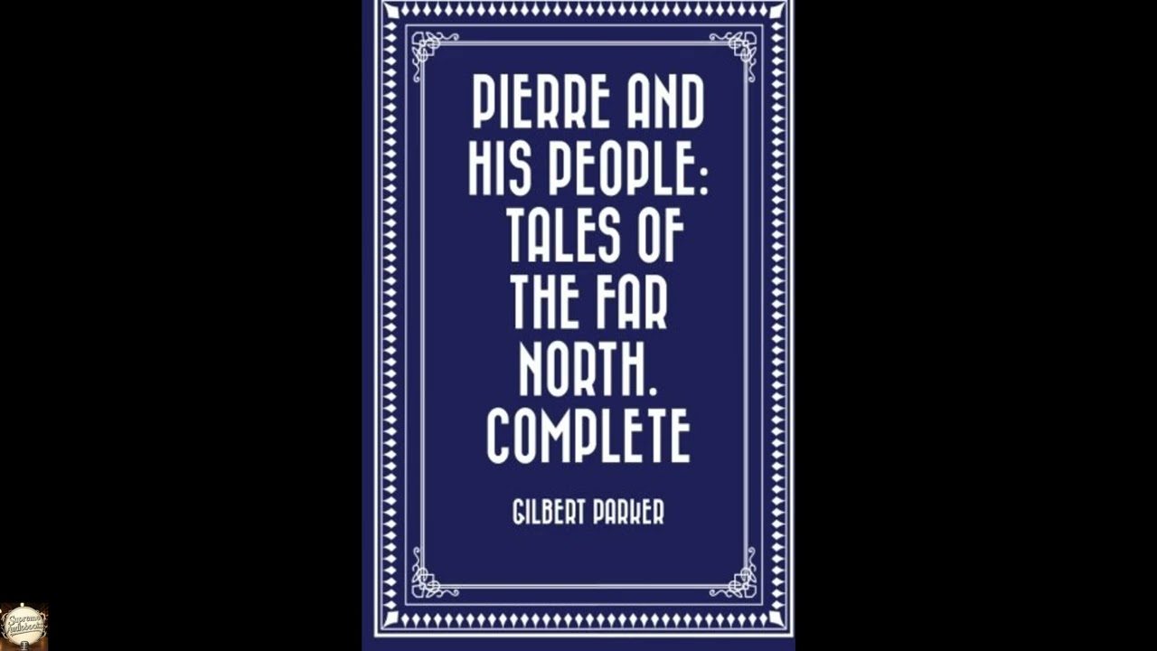 Pierre and His People: Tales of the Far North