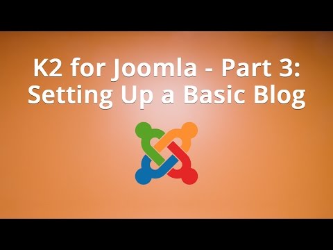 K2 for Joomla Part 3 Setting Up a Basic Blog