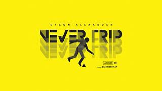 Dyson Alexander - Never Trip [Prod. By CashMoneyAp]