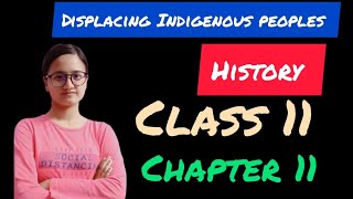 Displacing Indigenous peoples|History|Class 11| Chapter 10 |#bestexplanation #cbse #class11#arts