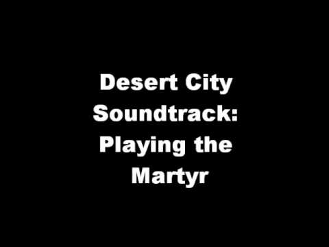 Desert City Soundtrack: Playing the Martyr (2005)