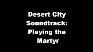 Desert City Soundtrack: Playing the Martyr (2005)