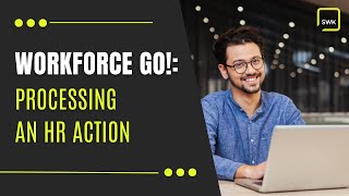 Workforce Go! Processing an HR Action | How-To Guide