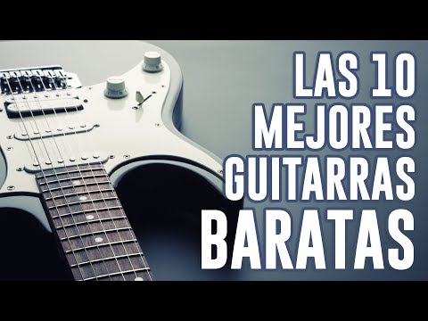 Las MEJORES guitarras económicas / 10 Guitarras BARATAS que MERECEN LA PENA