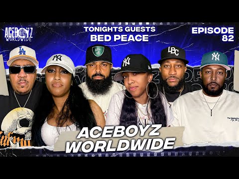 AceBoyz Worldwide EP 82 w/ Bed Peace | Can We All Just Get Along?