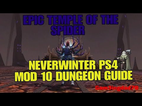 NEVERWINTER PS4 MOD 10: EPIC TEMPLE OF THE SPIDER GUIDE