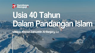 Download lagu Usia 40 Tahun Dalam Pandangan Islam - Ustadz Ahmad Zainuddin Al-Banjary, Lc mp3