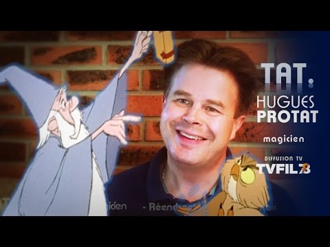 TAT. Hugues Protat, magicien