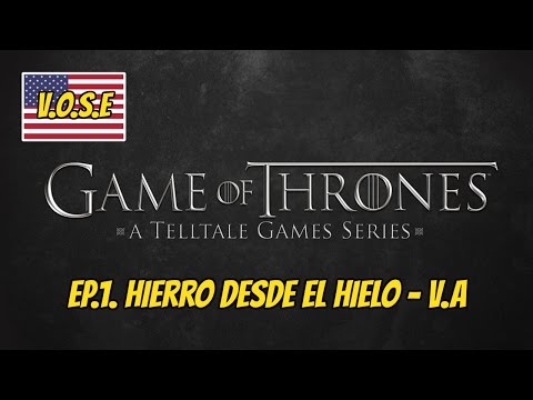 Juego de Tronos - Telltale Game Series - Ep.1 - Hierro desde el hielo. V.A