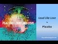 Placebo - Loud Like Love (Lyrics) 
