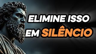 7 Coisas Que Você Precisa Eliminar Silenciosamente — Estoicismo (Lições Estóicas)