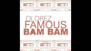 Kanye West - Famous -  BAM BAM - DJ Drez Remix