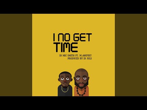 I No Get Time (feat. M.Anifest)