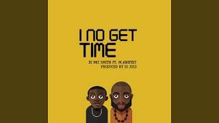 I No Get Time (feat. M.Anifest)