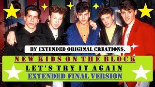 New Kids On The Block (NKOTB) - Let&#39;s Try It Again (Extended Final Version)