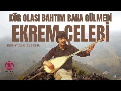 Ekrem Çelebi  -  Kör Olası Bahtım Bana Gülmedi (Official Audio) | Berivanım Albümü ©️ÖzlemPlak