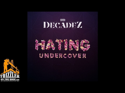 DecadeZ - Hating Undercover [Thizzler.com]