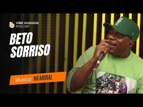 Na Moral - Vibe Ousadia e Beto Sorriso