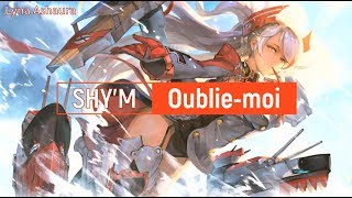 NightcoreFR - Oublie moi (Shy&#39;m) + PAROLES