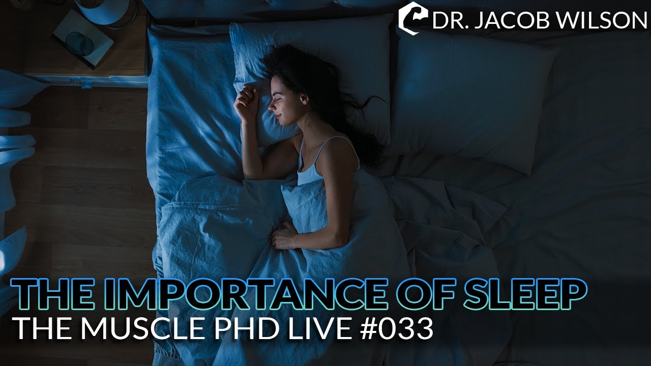 The Muscle PhD Academy Live #033: The Importance of Sleep