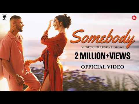 Somebody - Official Music Video | Mickey Singh | Karan Bhargava #punjabisong