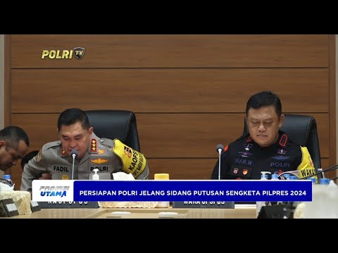 PERSIAPAN POLRI JELANG SIDANG PUTUSAN SENGKETA PILPRES 2024