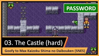 Password (Código Secreto): 3. O Castelo (hard) — Goofy to Max Kaizoku Shima no Daibouken (SNES)