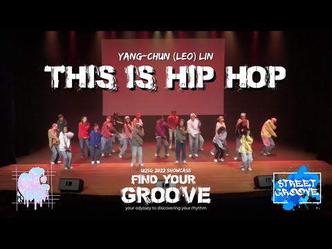 This Is Hip Hop - Yang-chun (Leo) Lin | UQSG Find Your Groove 2022 Showcase