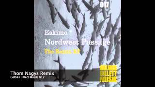 thom nagy remix | eskimo * | nordwest passage [the remix ep] | gelbes billett musik 017