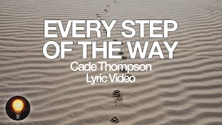 Cade Thompson - Every Step of the Way (Lyrics)
