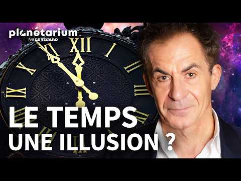 Le temps est-il une illusion ? Etienne Klein répond