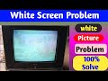 Crt Tv White Screen Problem White Picture Problem Tv Repairing Helapur Electronic