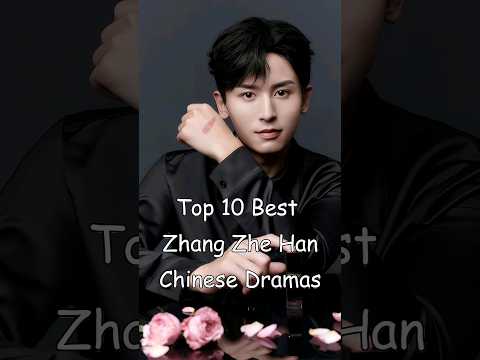 Top 10 Best Zhang Zhe Han Dramas #cdrama #chinesedrama #zhangzhehan