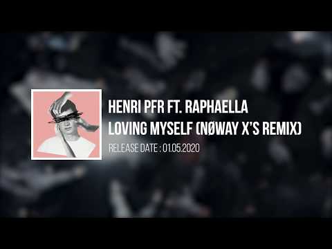 Henri PFR - Loving Myself (feat. Raphaella) (Nøway & X's Remix)