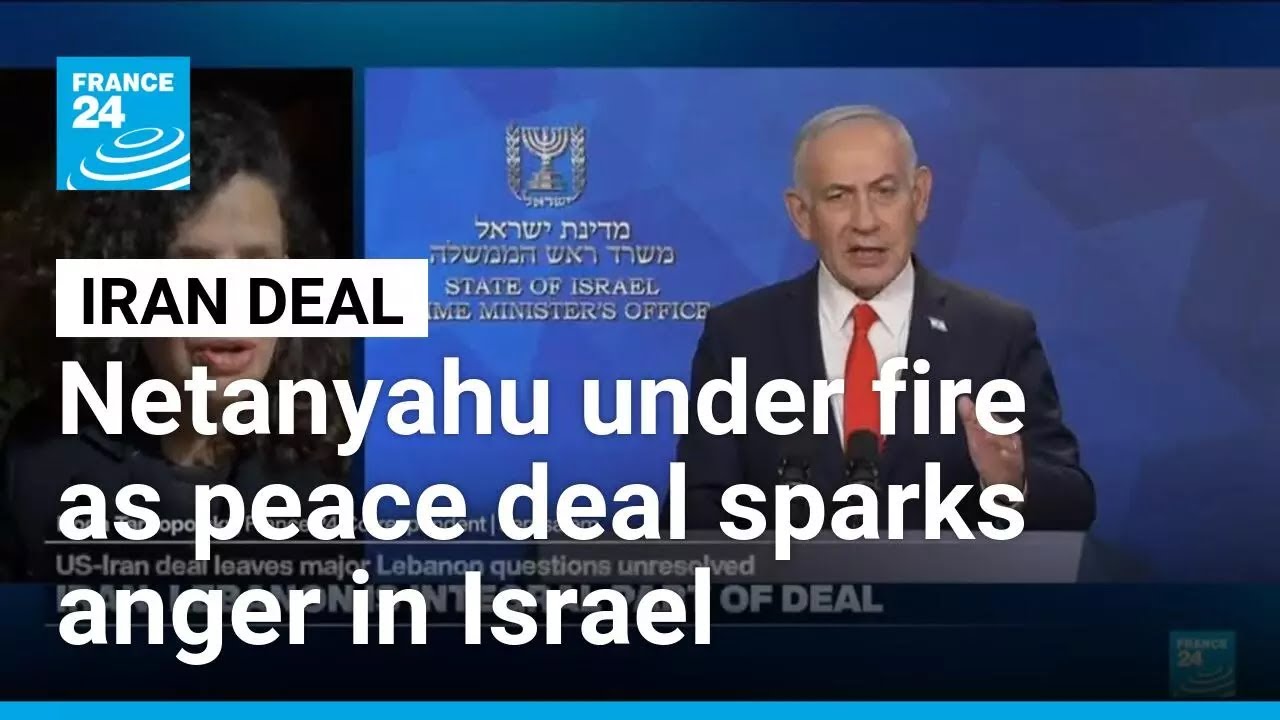 Israel erupts over US-Iran peace deal, blames Netanyahu for security failure
