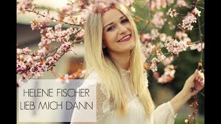 Helene Fischer - Lieb mich dann (Cover Lea Katharina)