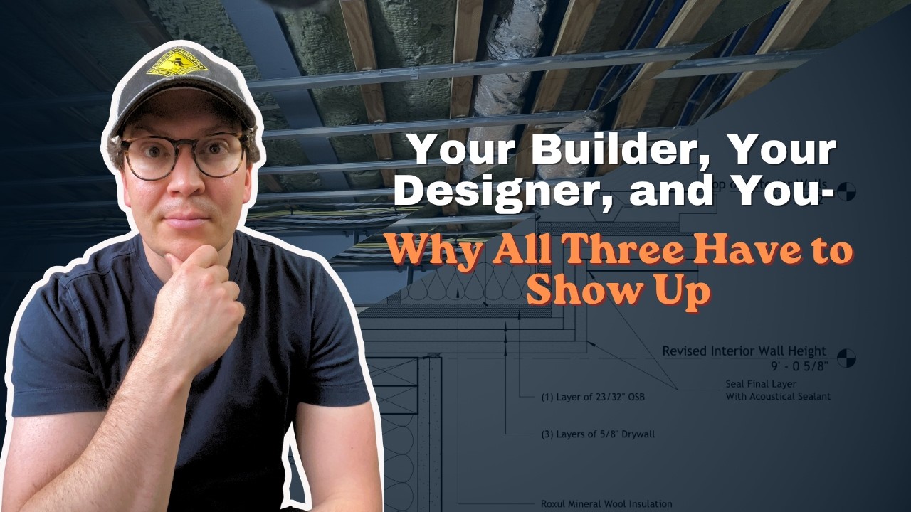 Your Builder, Your Designer, and You  Why All Three Have to Show Up